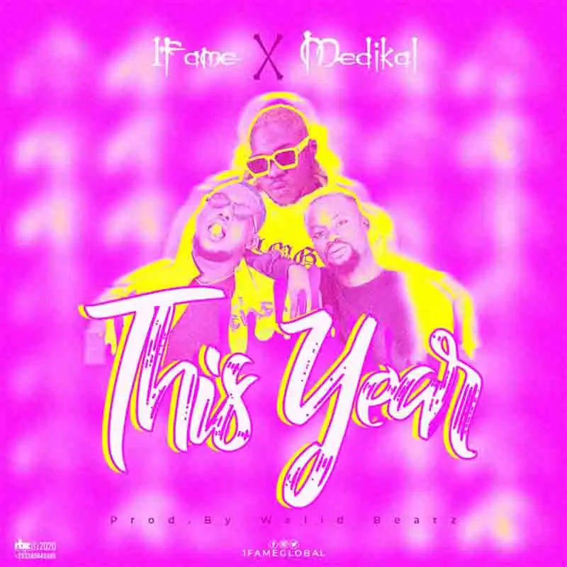 1Fame – This Year ft. Medikal (Prod by Walid Beatz)