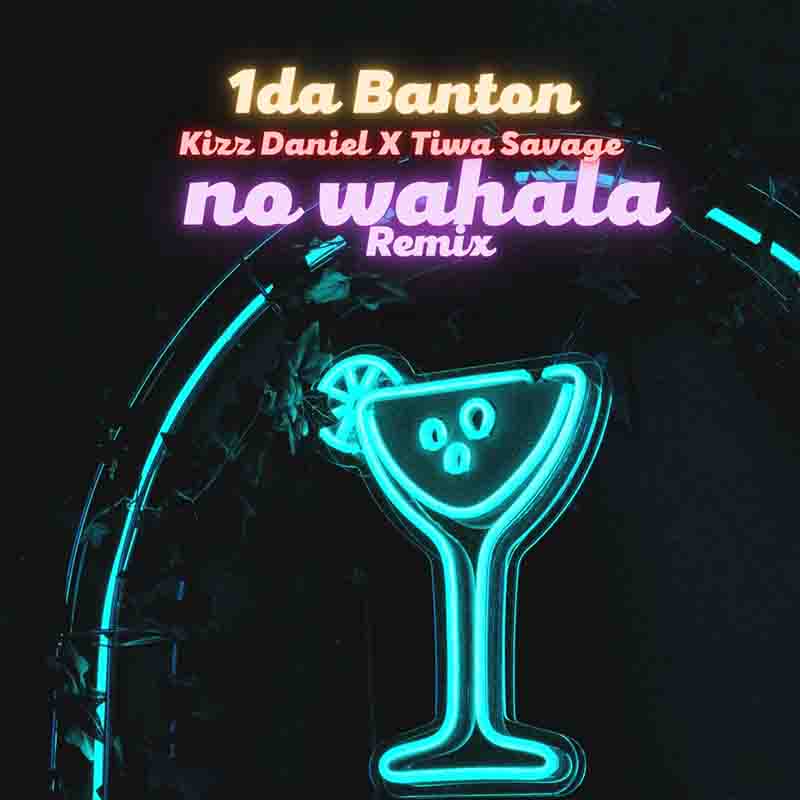 1da Banton - No Wahala Remix ft Kizz Daniel x Tiwa Savage 