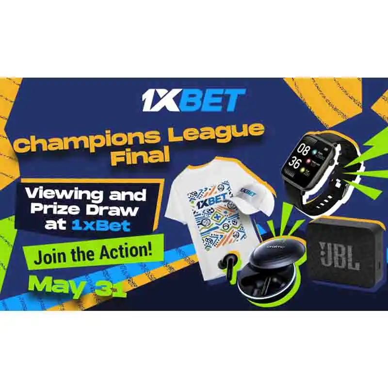 1xBet: Come watch the Champions League final with 1xBet and get a chance to win valuable prizes!