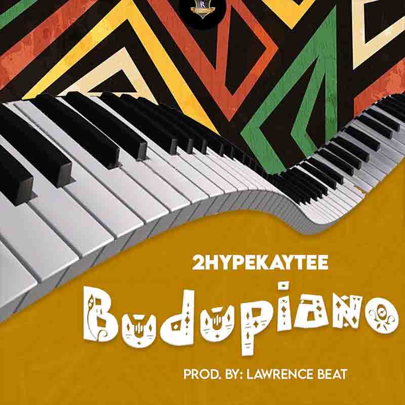 2hype Kaytee - Budupiano (Prod by Lawrensce Beatz)