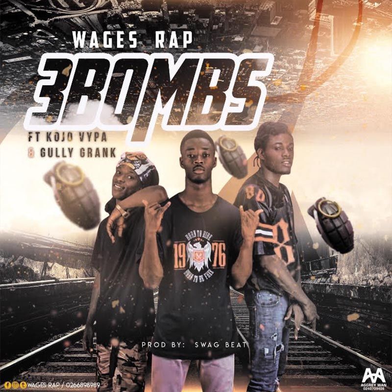 Wages - 3 Bombs ft Kojo Vypa x Gully Grank (Mixed by SwagBeatz)