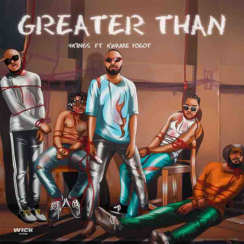 4kings - Greater Than ft Kwame Yogot (Ghana MP3)