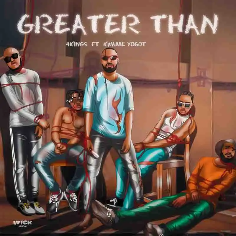 4kings - Greater Than ft Kwame Yogot (Ghana MP3)