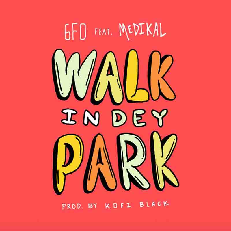 6fo Walk In Dey Park Ft Medikal