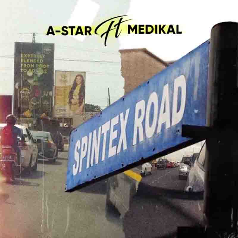 A-Star - Spintex Road ft Medikal (Ghana MP3 Music)