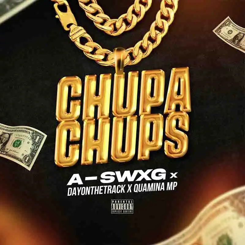 A-swxg - Chupa Chups ft Quamina Mp x Dayonthetrack