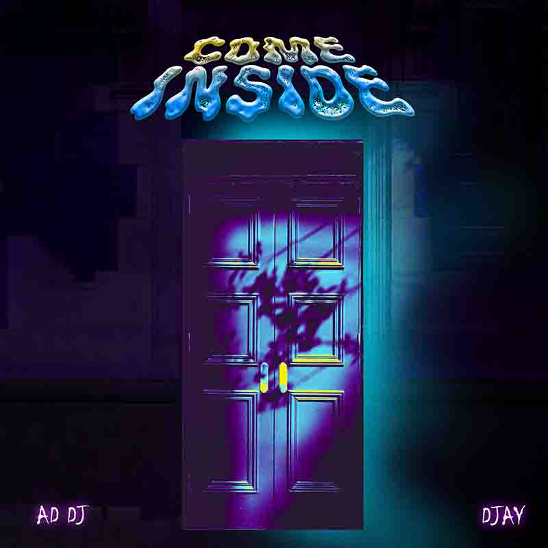 AD DJ - Come Inside (Ghana Afrobeat MP3 Download)