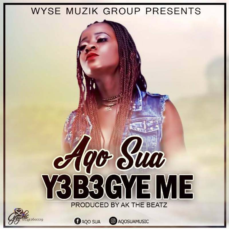 Aqo Sua - Y3b3gye Me (Prod by AK The Beatz)