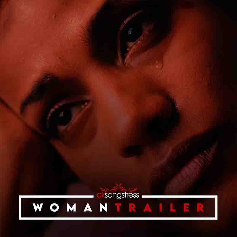 AK Songstress - Woman Trailer (Ghana MP3 Music)