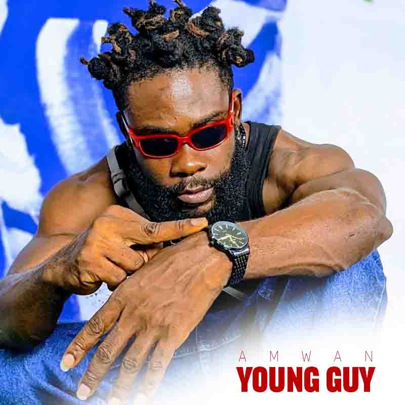 AmWan - Young Guy (Produced by Amwan) (Ghana Afrobeat)
