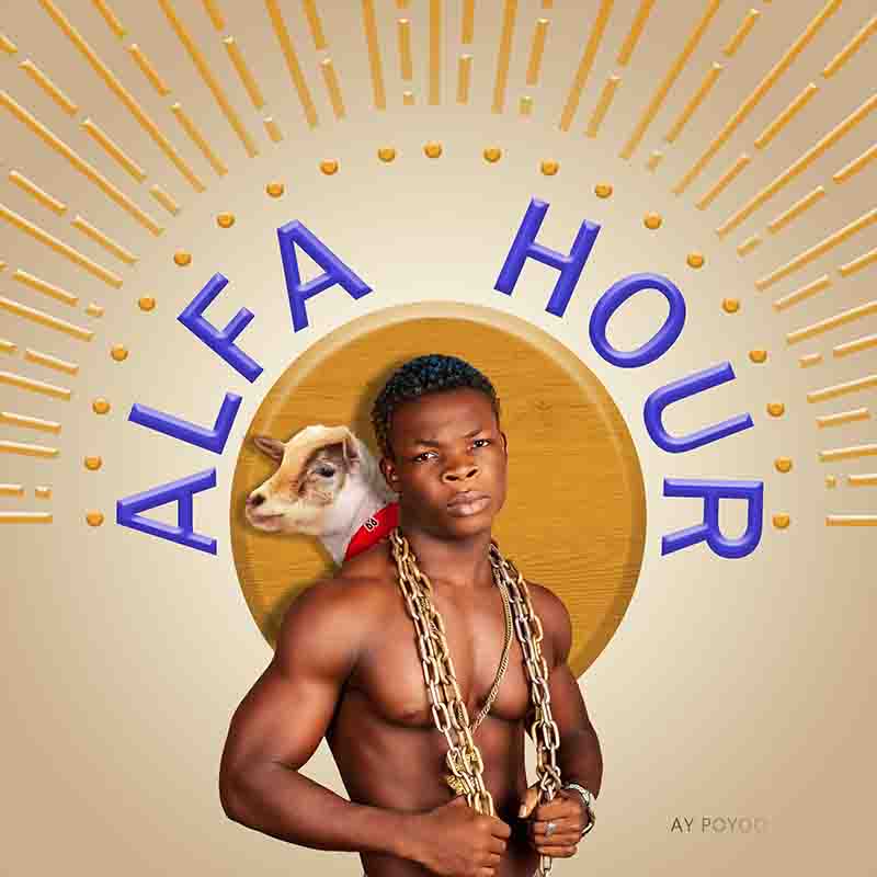 AY Poyoo - Alfa Hour (Ghana MP3 Download)