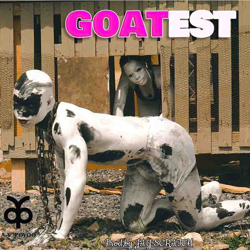 AY Poyoo - Goatest (Prod by Jay Scratch)