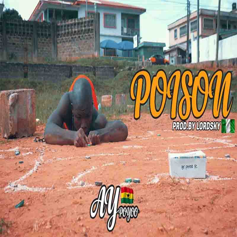 AY Poyoo – Poison (Prod. by Lord Sky)