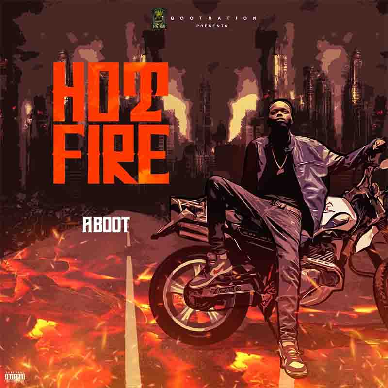 Aboot - Hot Fire (Produced by Frilla Beatz) - Ghana MP3