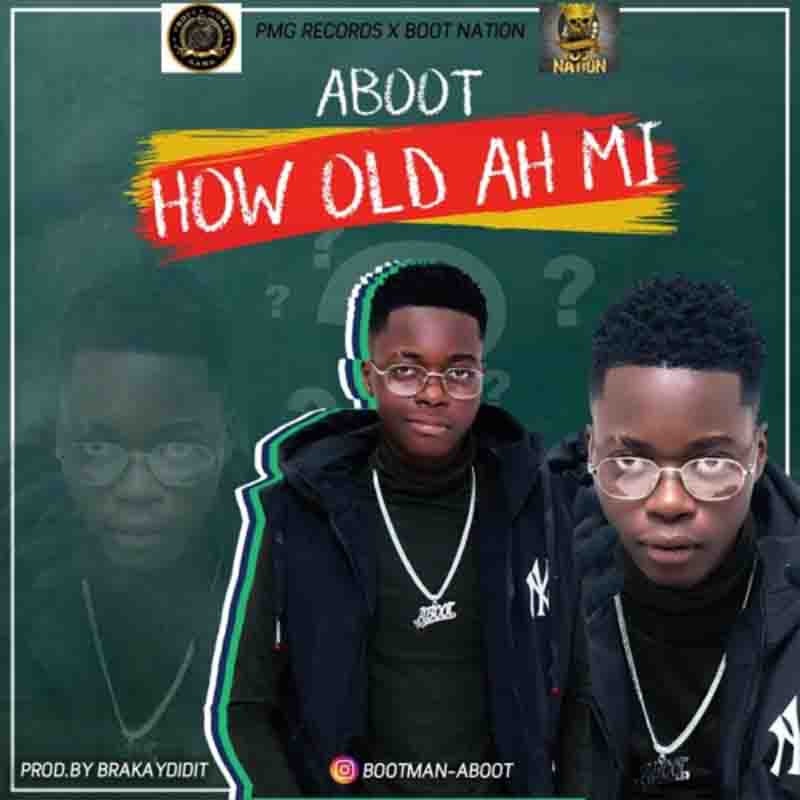 Aboot - How Old Ah Mi (Prod bby BraKayDidIt)