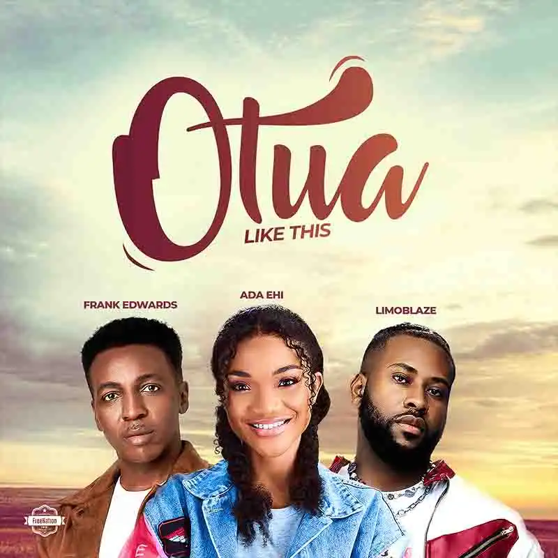 Ada Ehi, Frank Edwards & Limoblaze - Otua
