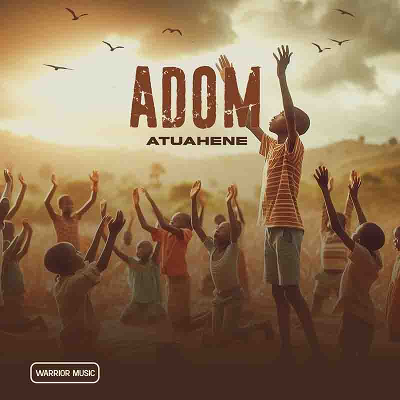 Atuahene - Adom (Ghana MP3 Music)