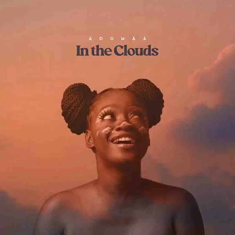 Adomaa - In The Clouds (Ghana MP3 Music 2022)