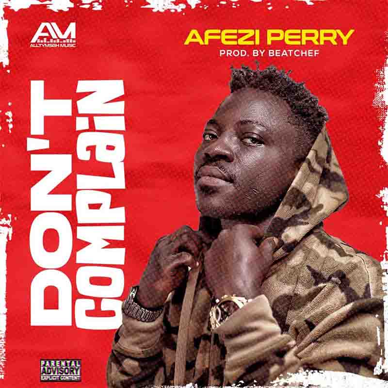 Afezi Perry - Don’t Complain (Produced by BeatChef)
