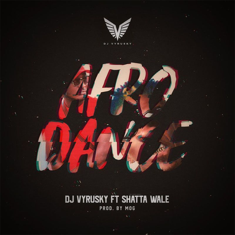 DJ Vyrusky - Afro Dance Ft Shatta Wale