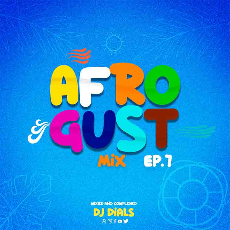 DJ Dials GH - The Afrogust Mix Ep.7