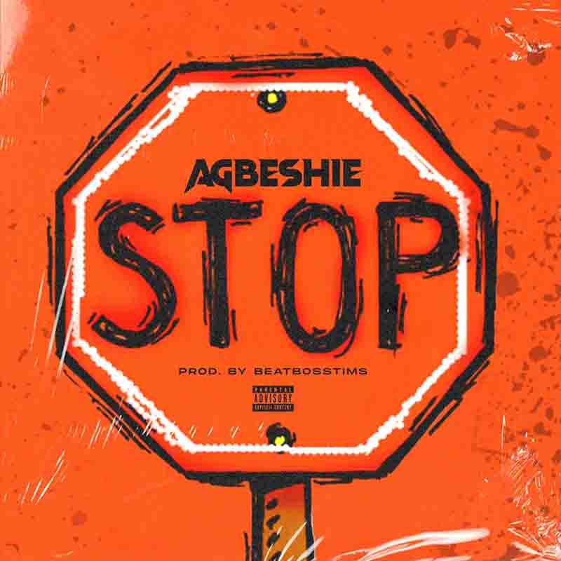 Agbeshie - Stop (Prod by BeatBoss Tims)