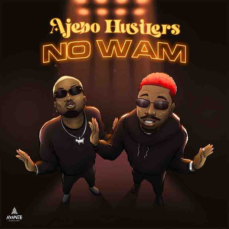 Ajebo Hustlers - No Wam (Naija MP3 Music)