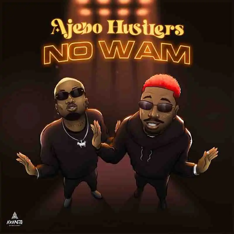 Ajebo Hustlers - No Wam (Naija MP3 Music)