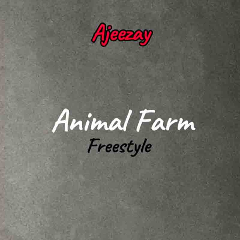Ajeezay - Animal Farm Freestyle (Prod by SsnowBeatz)