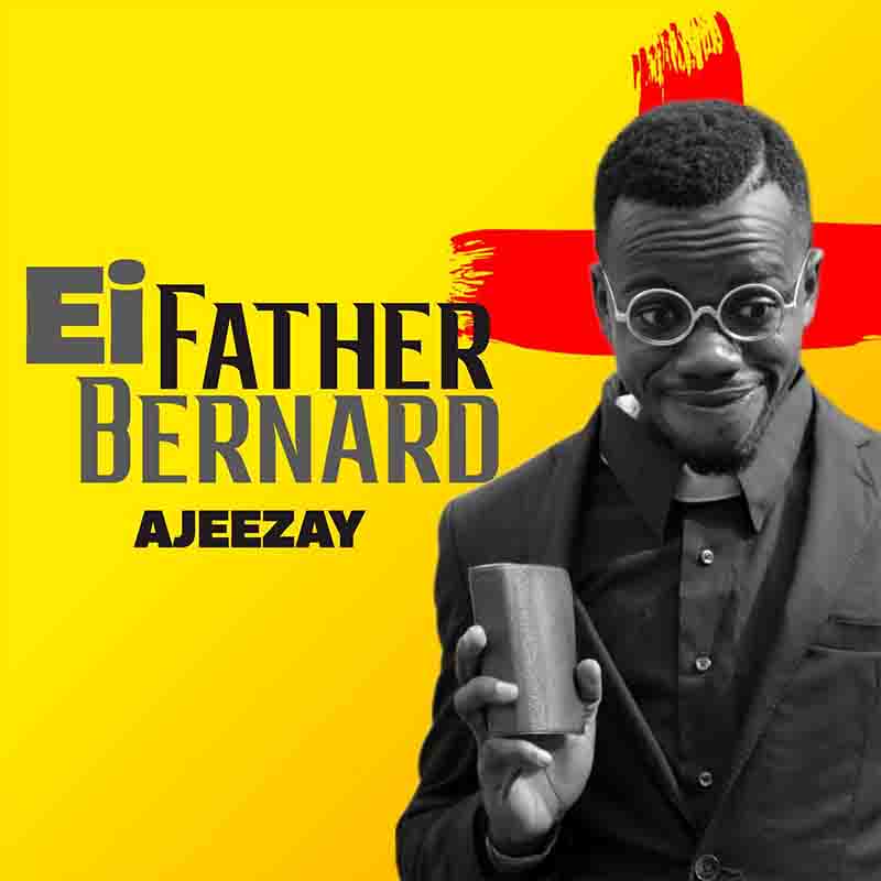 Ajeezay - Ei Father Bernard (Mixed x Mastered by SsnowBeatz)
