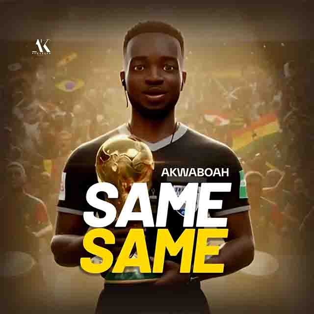 Akwaboah - Same Same (Produced by Akwaboah)