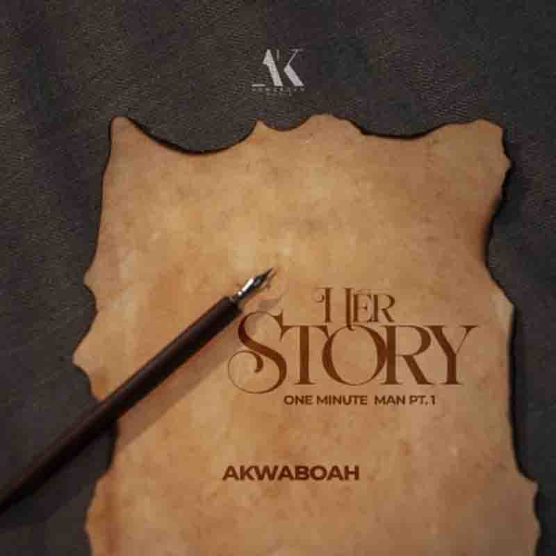 Akwaboah - Her Story (One Minute Man Pt. 1) Ghana Afrobeat