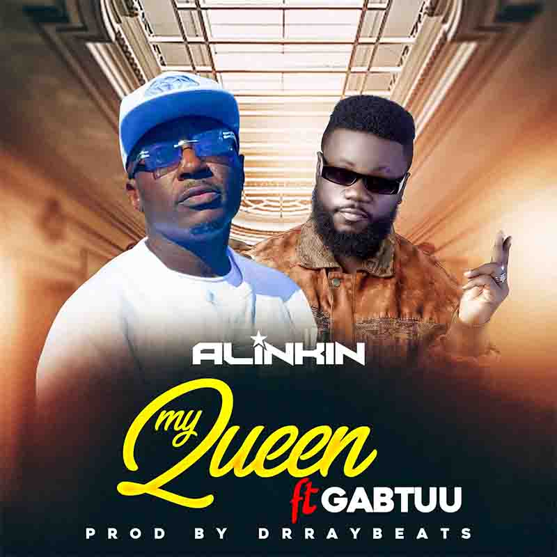 Alinkin - My Queen ft GabTuu (Produced by DrRayBeats)