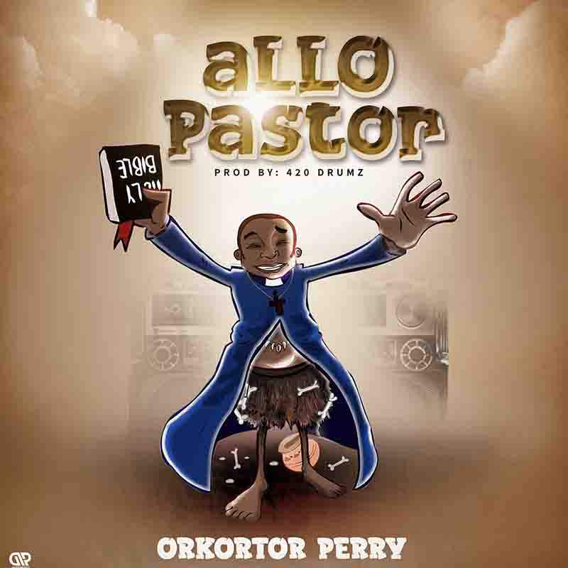 Orkortor Perry - Allo Pastor (Prod by 420 Drumz)