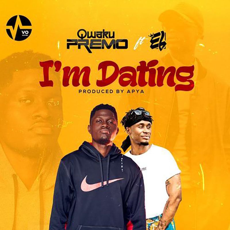 Qwaku Premo ft. E.L – I’m Dating (Prod. by Apya)