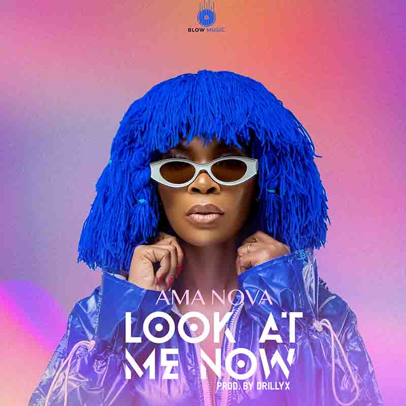 Ama Nova - Look at Me Now (Ghana MP3)