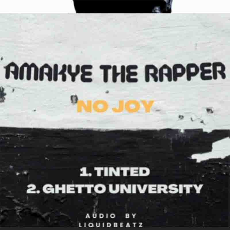 AmakyeTheRapper - Tinted (No Joy) (Prod by Liquid Beat)