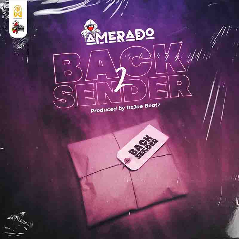 Amerado - Back to Sender (Produced by ItzJoe Beatz)