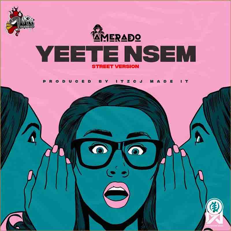 Amerado Yeete Nsem Street Version