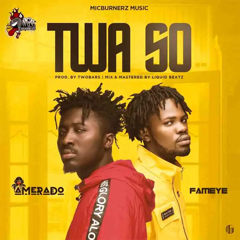 Amerado – Twa So ft. Fameye (Prod. By Two Bars)