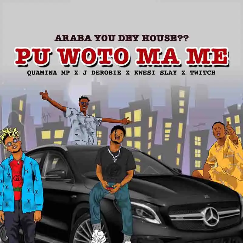 Quamina Mp x J.Derobie x Kwesi Slay - Pu Woto Ma Me