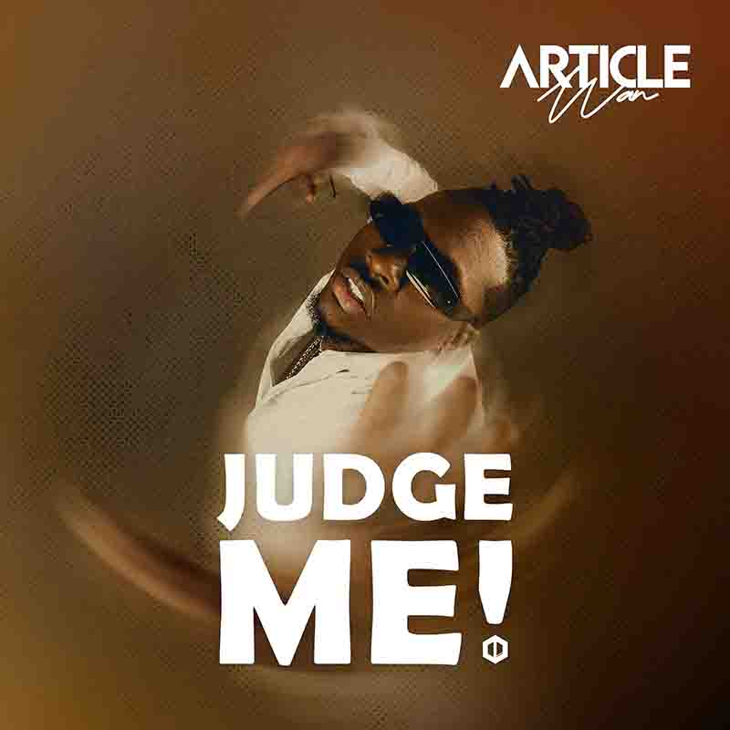 Article Wan - Judge Me (Ghana Afrobeat)