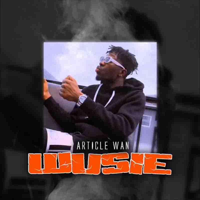 Article Wan - Wusie (Prod by Article Wan)