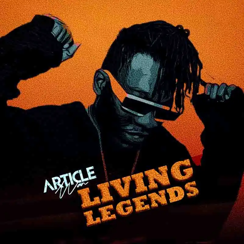 Article Wan - Living Legends (Ghana Afrobeat 2024)