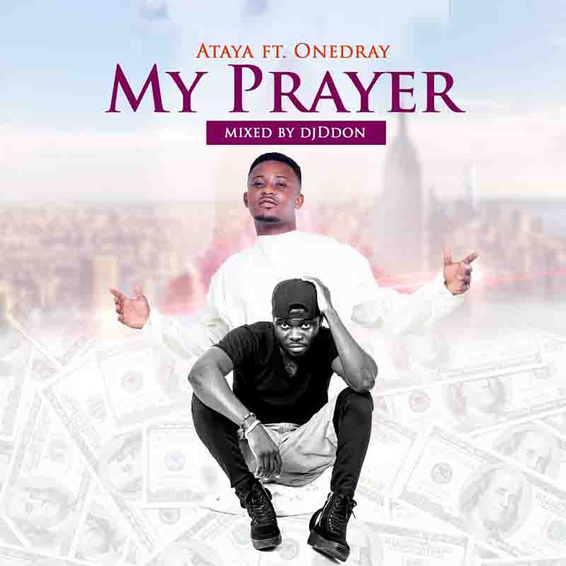 Qweku Ataya - My Prayer ft Onedray (Prod by SeriousBeatz)