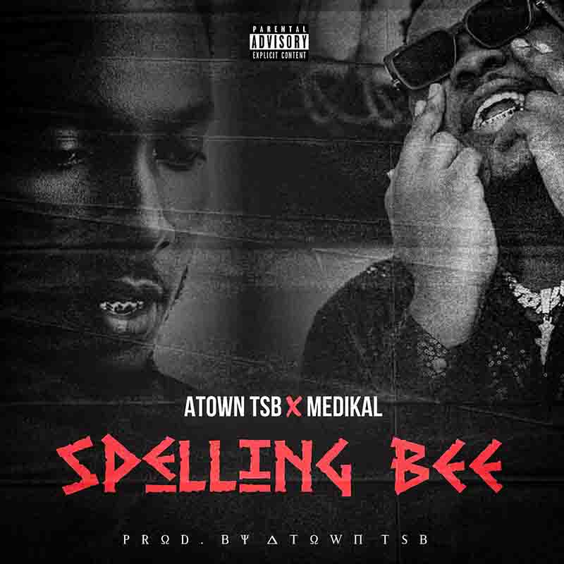 Atown TSB & Medikal - Spelling Bee (Produced by Atown TSB)