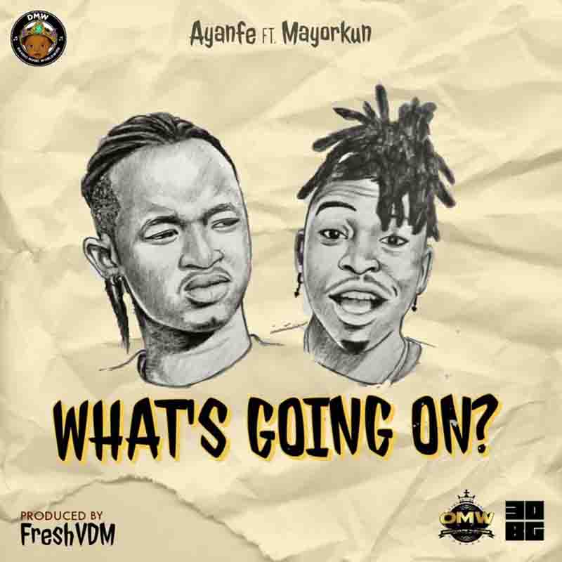 Ayanfe What’s Going On Ft Mayorkun