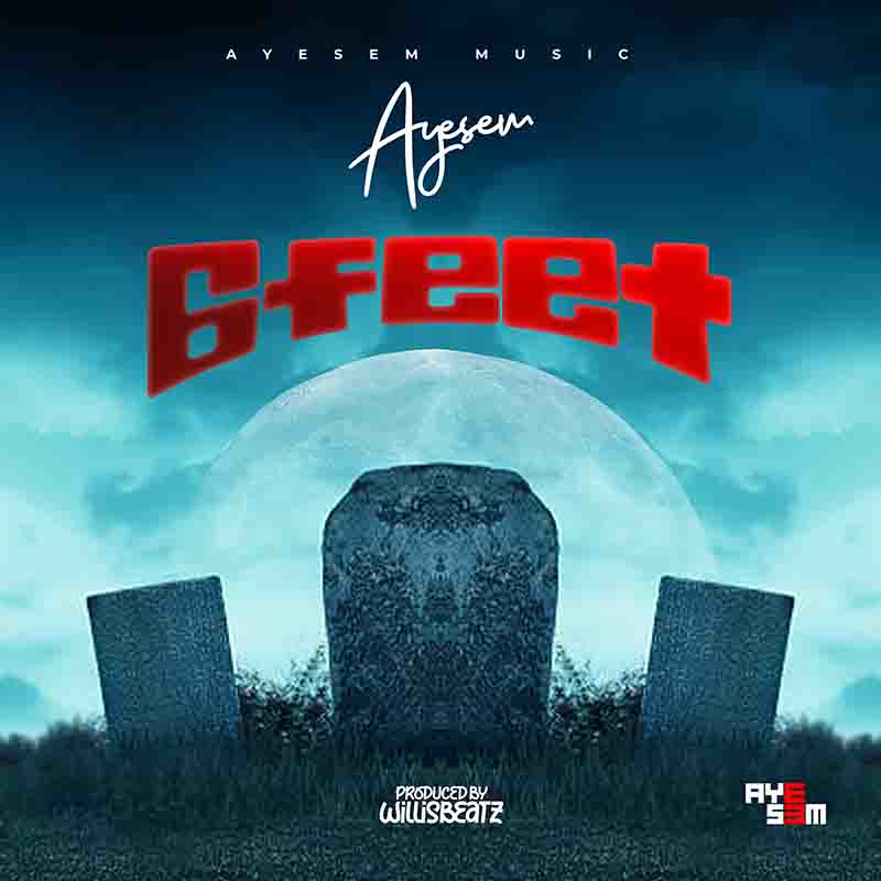 Ayesem - 6 Feet (Produced by WillisBeatz)