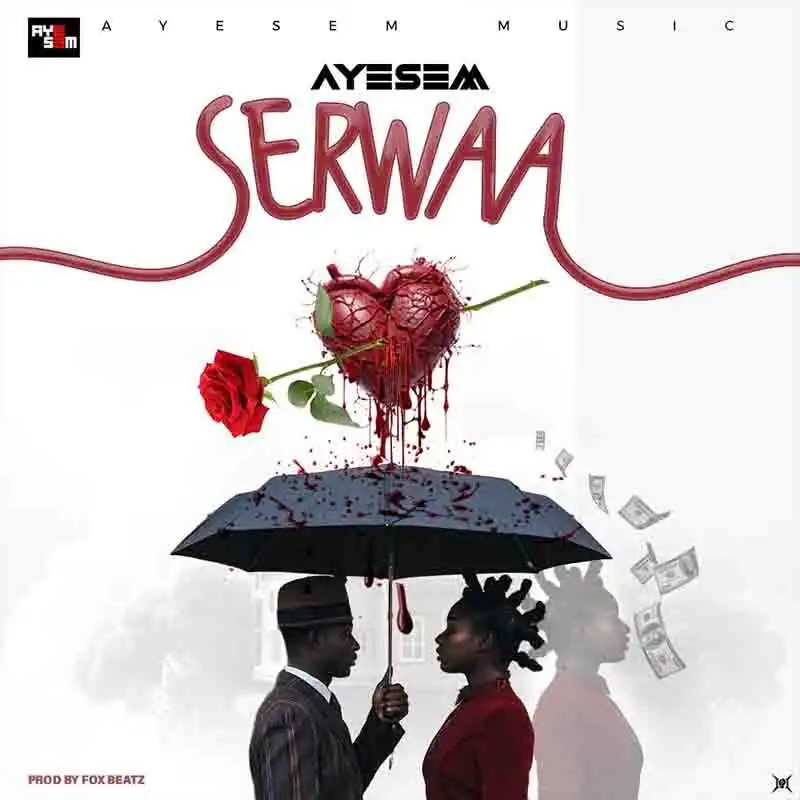 Ayesem - Serwaa (Prod by Fox Beatz)