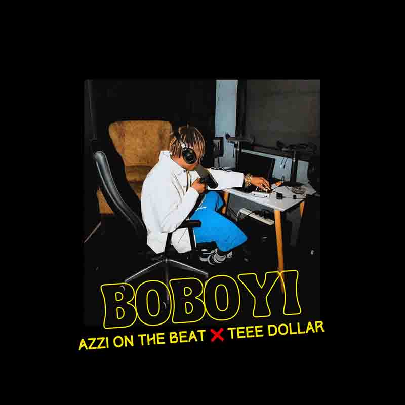 Azzi On The Beat and Teee Dollar Boboyi